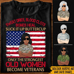 Female Veteran Custom T Shirt Only The Strongest Old Woman Become Veteran Personalized Gift - PERSONAL84