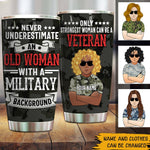 Female Veteran Custom Tumbler Never Underestimate An Old Woman Only Strongest Woman can be a Veteran Personalized Gift - PERSONAL84