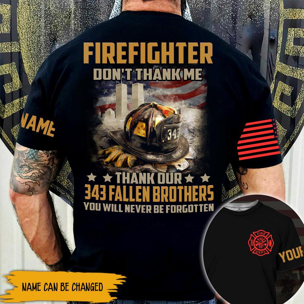 Firefighter Custom Shirt Don't Thank Me Thank Our 343 Fallen Brothers Personalized Gift - PERSONAL84