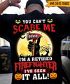 Firefighter Custom Shirt You Can&#39;t Scare Me I&#39;m A Firefighter I&#39;ve Seen It All Personalized Gift - PERSONAL84