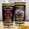 FireFighter Custom Tumbler All Gave Some Some Gave All Personalized Gift - PERSONAL84