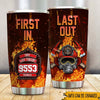FireFighter Custom Tumbler First In Last Out Personalized Gift - PERSONAL84