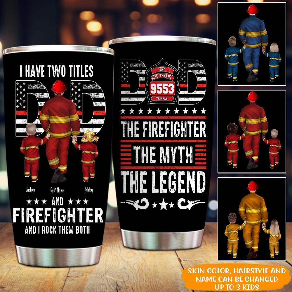 Firefighter Custom Tumbler I Have Two Titles Dad And Firefighter Personalized Gift - PERSONAL84