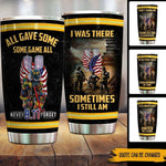 FireFighter Custom Tumbler I Was There Sometimes I Still Am Personalized Gift - PERSONAL84