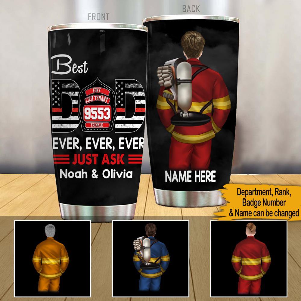 Firefighter Father's Day Custom Tumbler Best Dad Ever Just Ask Personalized Gift - PERSONAL84
