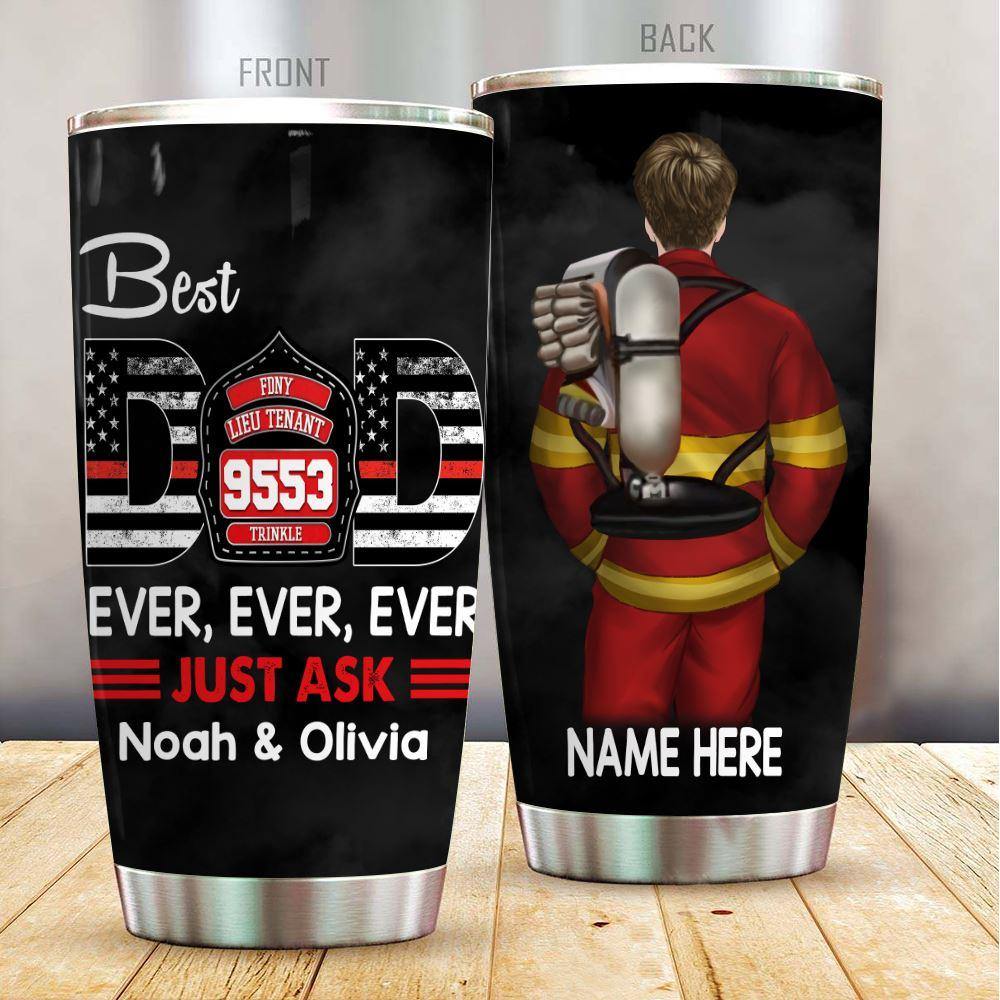 Firefighter Father's Day Custom Tumbler Best Dad Ever Just Ask Personalized Gift - PERSONAL84