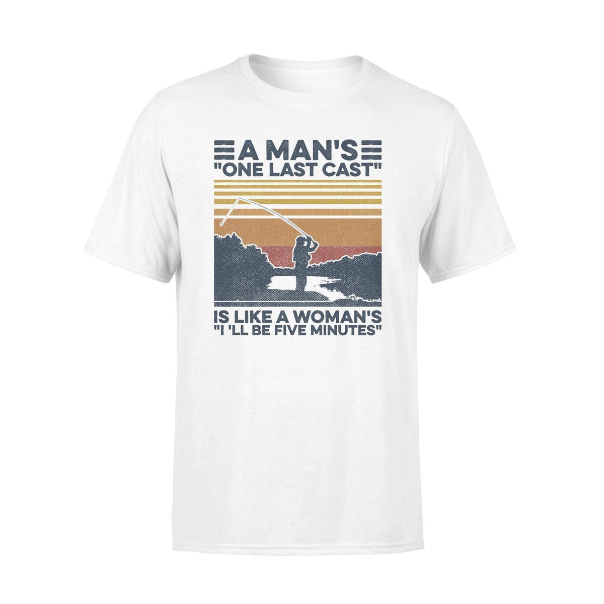 Fishing A Man's One Last Cast Fishing - Standard T-shirt - PERSONAL84