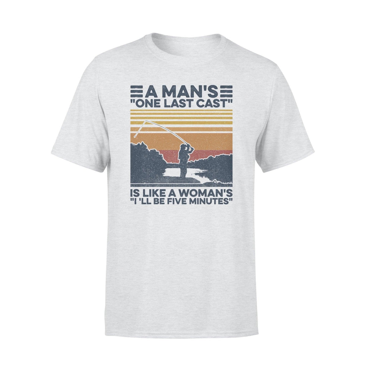 Fishing A Man's One Last Cast Fishing - Standard T-shirt - PERSONAL84