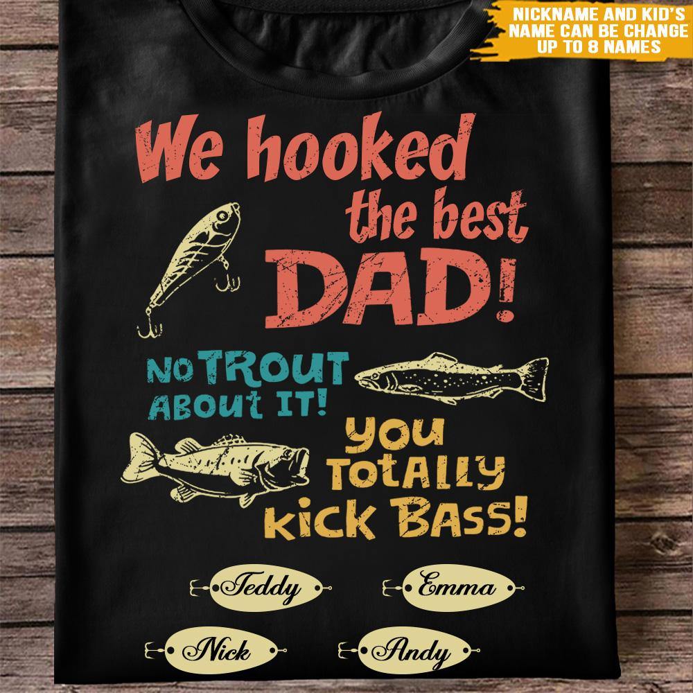 Fishing Custom T Shirt We Hooked The Best Dad No Trout About It Person -  PERSONAL84