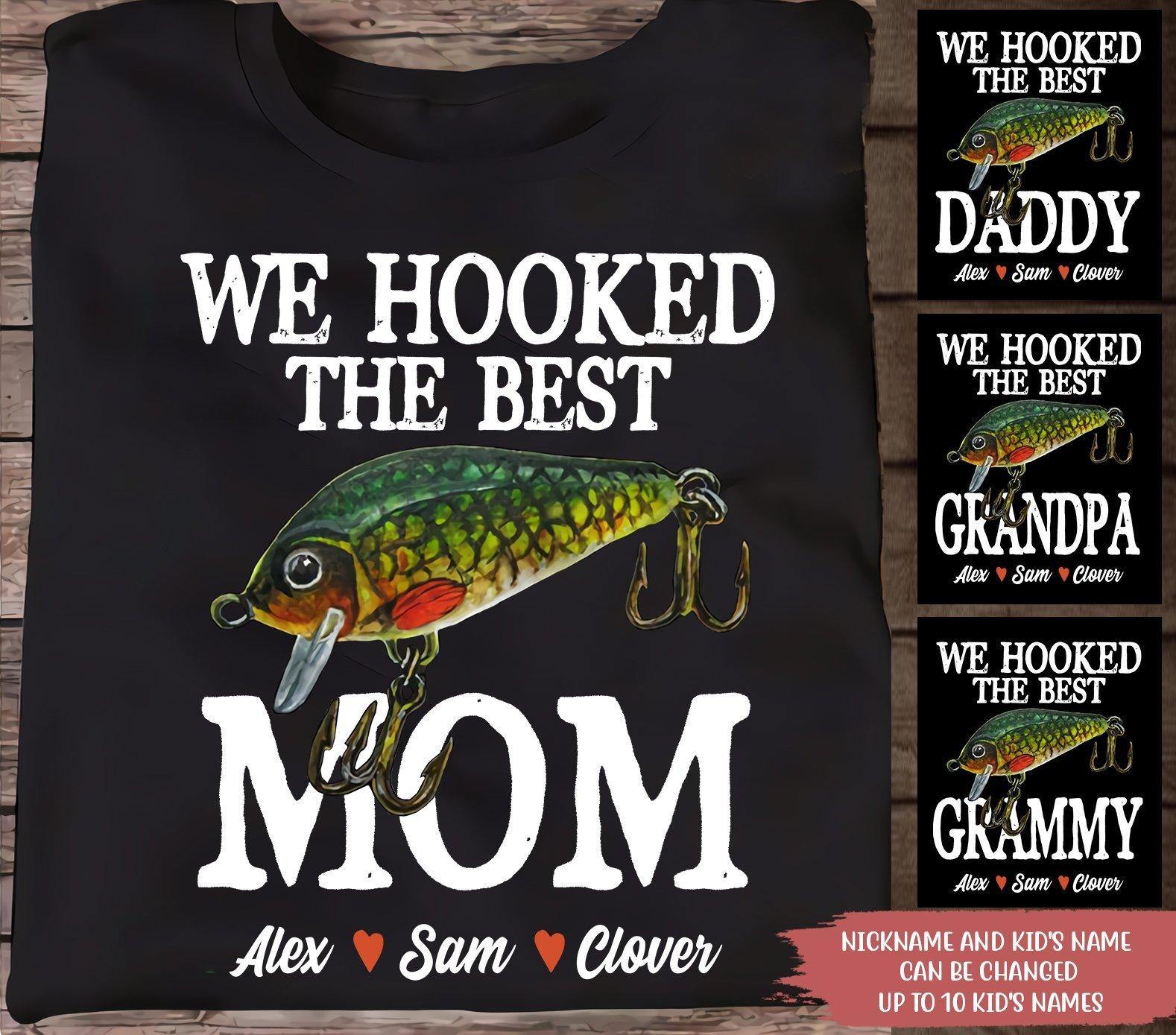 Fishing Custom T Shirt We Hooked The Best Mom Mother's Day Personalized Gift