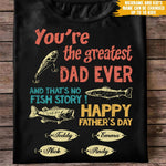 Fishing Custom T Shirt You're The Greatest Dad No Fish Story Father's Day Personalized Gift - PERSONAL84