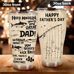 Fishing Custom Tumbler Holy Mackerel You're One Great Dad No Trout About It Happy Father's Day Personalized Gift - PERSONAL84