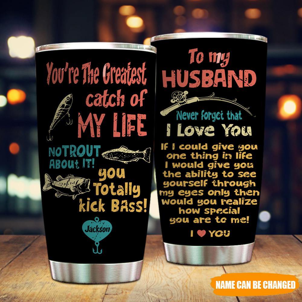 Fishing Custom Tumbler You're My Greatest Catch Personalized Gift - PERSONAL84