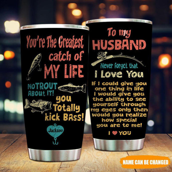 Fishing Custom Tumbler You're My Greatest Catch Personalized Gift