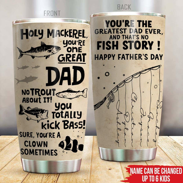 Fishing Custom Tumbler Holy Mackerel You're One Great Dad No Trout