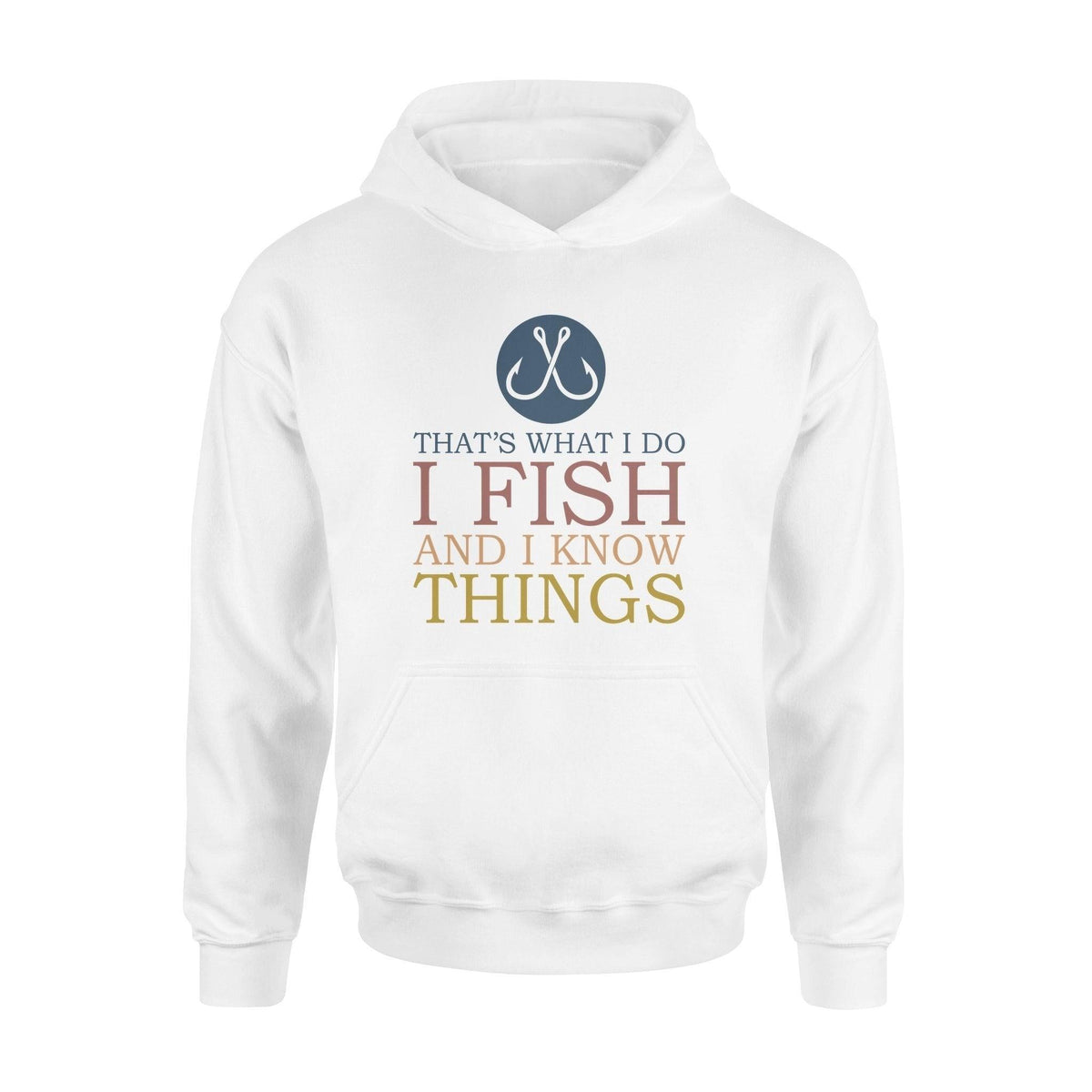 Fishing I Fish And I Know Things - Standard Hoodie - PERSONAL84