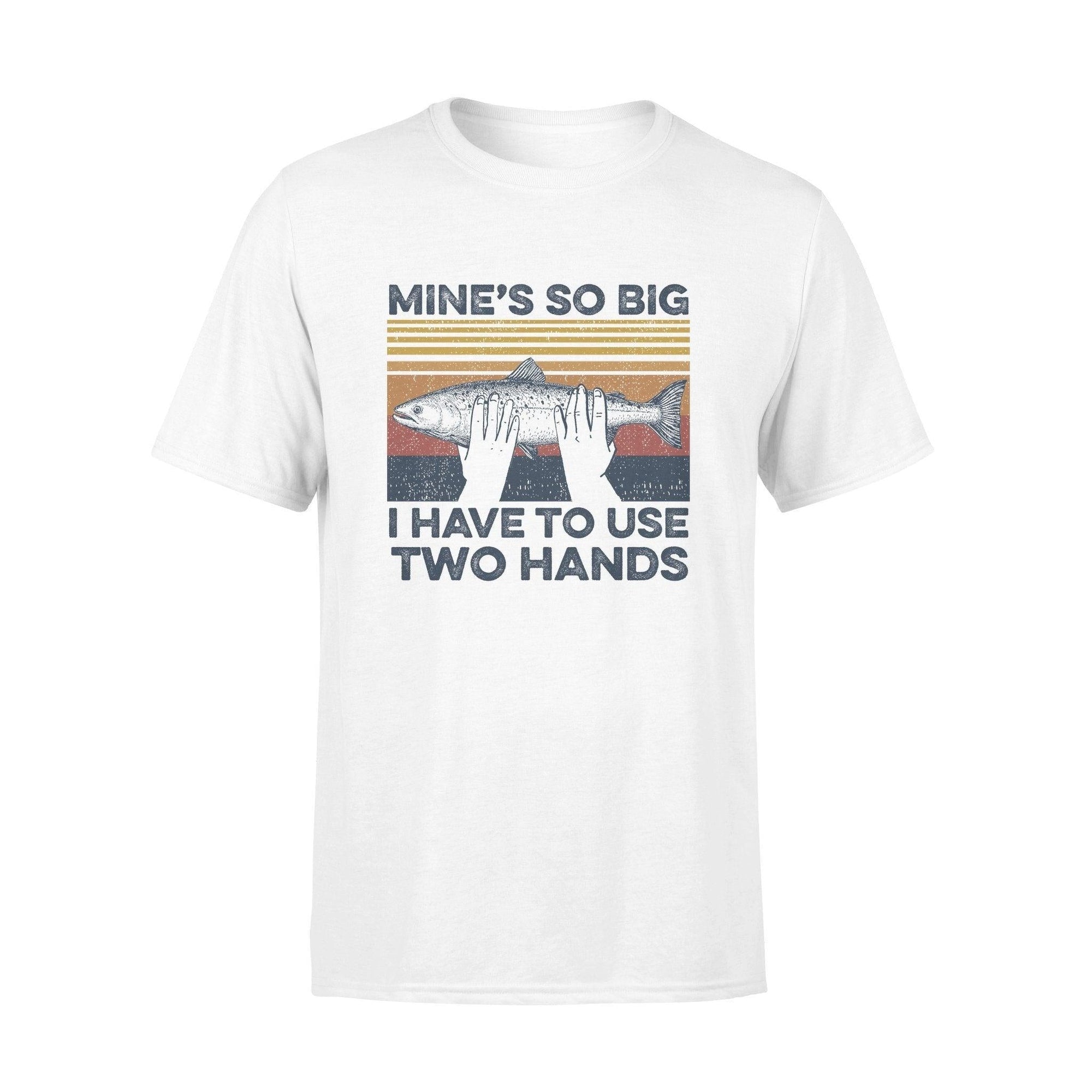 Fishing Mine So Big - Standard T-shirt - PERSONAL84
