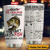 Fishing Tumbler Customized Don&#39;t Be Jealous Just Because You Can&#39;t Catch Fish Personalized Gift - PERSONAL84