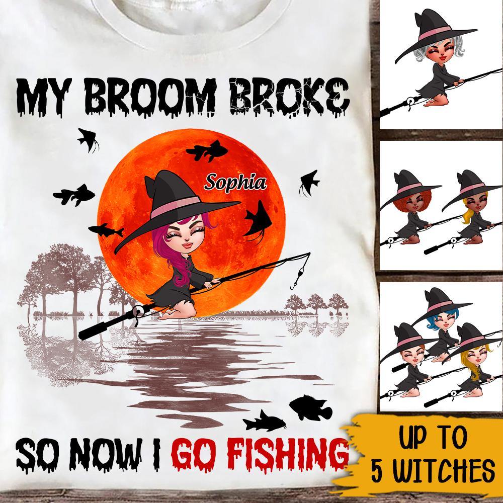 Fishing Witch Custom T Shirt My Broom Broke So Now I Go Fishing Personalized Gift - PERSONAL84