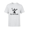 FPV FPV You Fools - Standard T-shirt - PERSONAL84