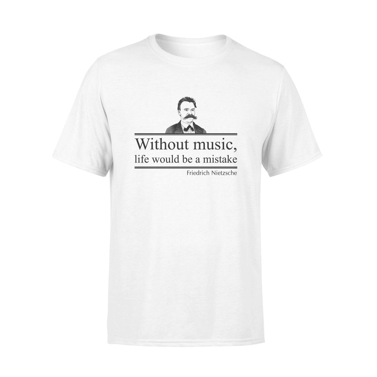 Friedrich Nietzsche Without Music Life Would Be A Mistake - Standard T-shirt - PERSONAL84