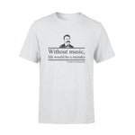 Friedrich Nietzsche Without Music Life Would Be A Mistake - Standard T-shirt - PERSONAL84