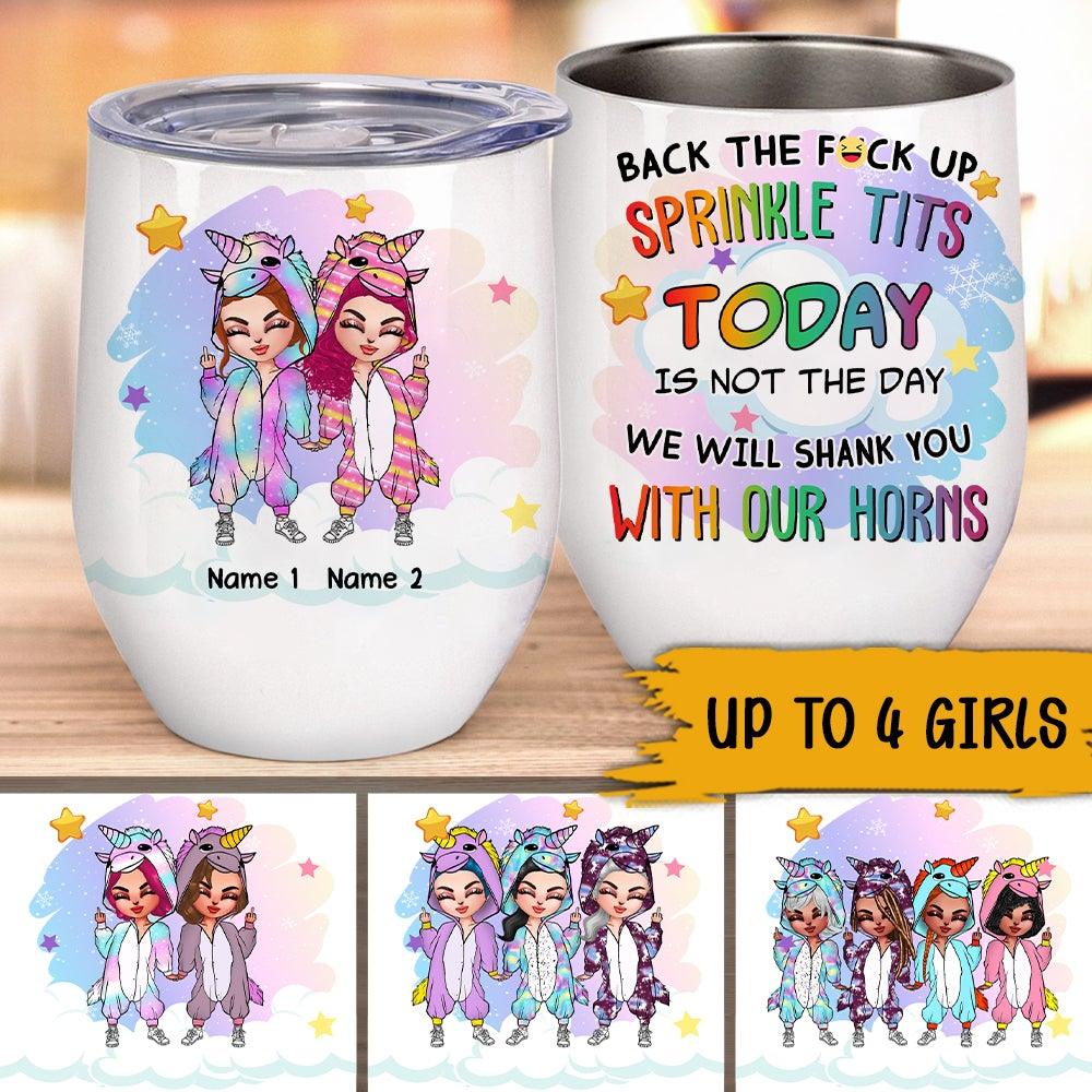 Friends Adult Humor Custom Wine Tumbler Back The Fuck Up Sprinkle Tits -  PERSONAL84