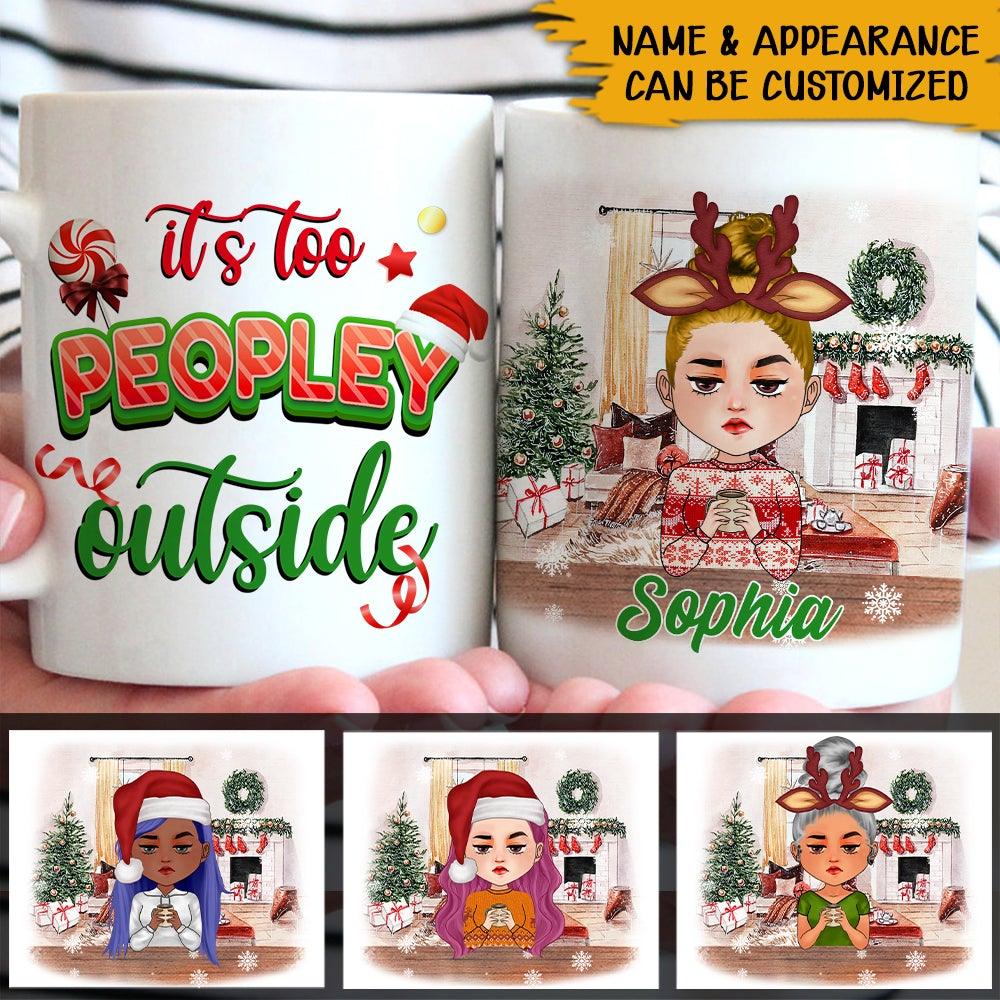 Funny Coffee Cup Christmas Custom Mug It's too Peopley Outside Personalized Gift - PERSONAL84