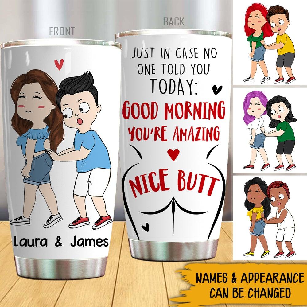 Funny Couple Custom Tumbler No One Told You Nice Butt Personalized Valentine's Day Gift - PERSONAL84