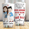 Funny Couple Custom Tumbler No One Told You Nice Butt Personalized Valentine&#39;s Day Gift - PERSONAL84