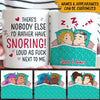 Funny Custom Mug There&#39;s Nobody Else I&#39;d Rather Have Snoring Lound Personalized Valentine&#39;s Day Gift