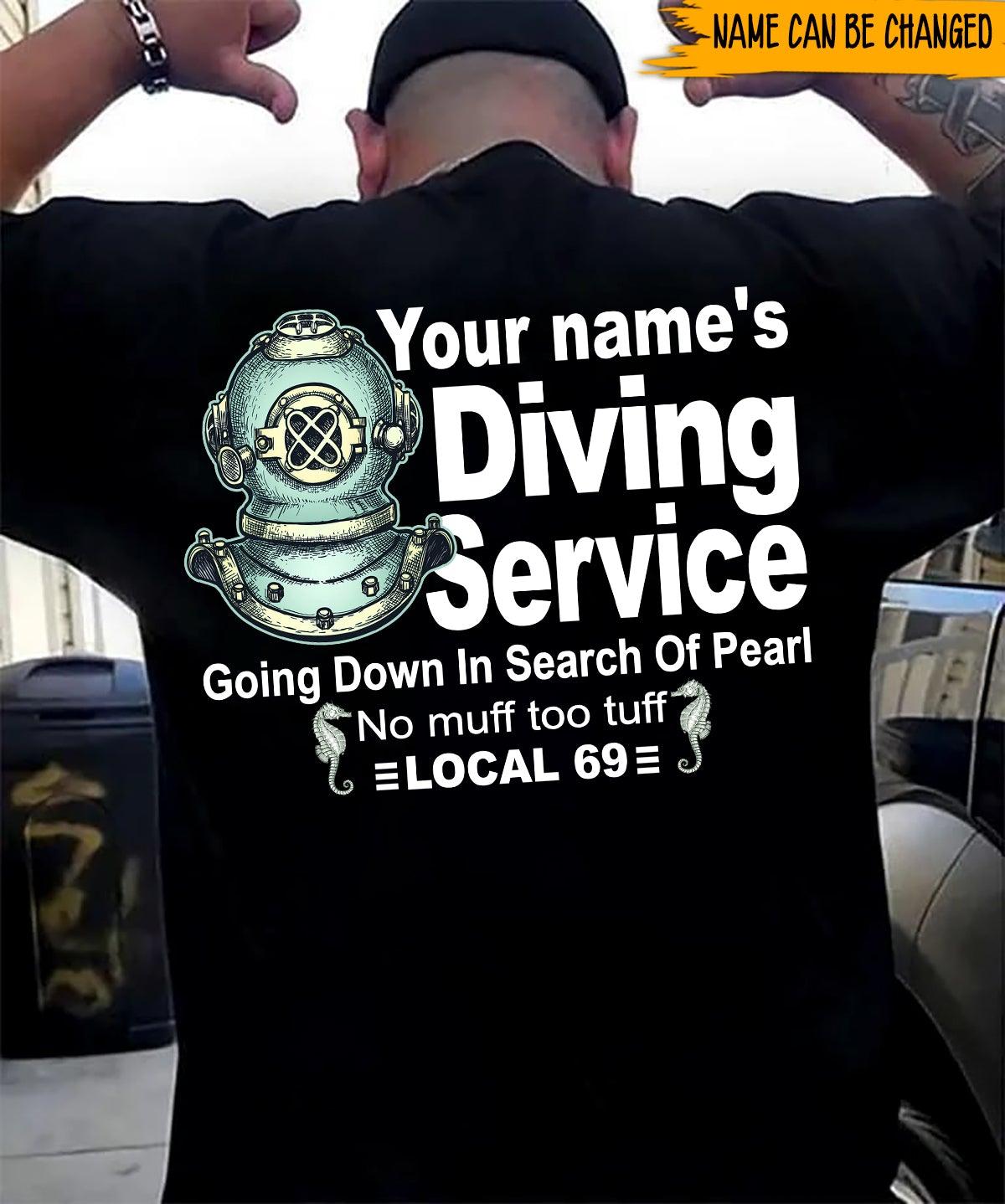 Funny Dirty Joke Custom T Shirt Diving Service No Muff To Tuff Local 69 - PERSONAL84