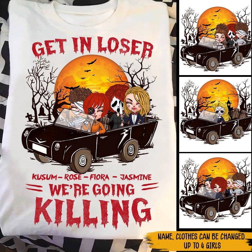 Funny Halloween Custom Shirt Get In Loser We're Going Killing Personalized Gift - PERSONAL84