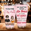 Funny Husband Custom Tumbler At Least You Don&#39;t Have Ugly Wife Personalized Gift For Him - PERSONAL84