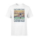 Funny I'm Feeling A Little Under Par T-shirt - PERSONAL84