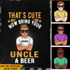 Funny Shirt That&#39;s Cute Now Bring Your Uncle A Beer Personalized Gift - PERSONAL84
