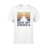 Funny Sick My Duck - Standard T-shirt - PERSONAL84