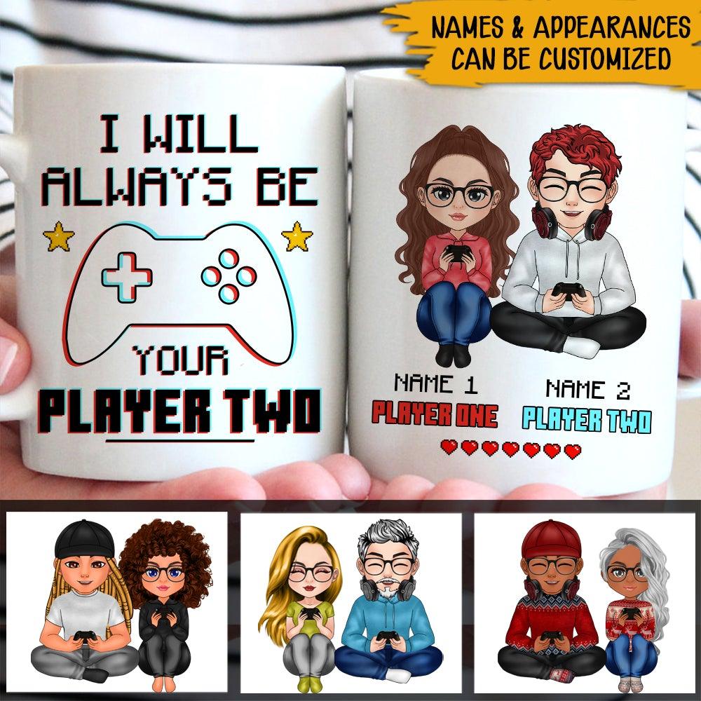 Gamer Custom Mug I Will Always Be Your Player Two Personalized Valentine's Day Gift - PERSONAL84