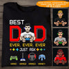 Gamer Dad Custom T Shirt Best Dad Ever Ever Personalized Gift - PERSONAL84