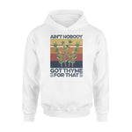 Gardening Ain't Nobody Got Thyme For That - Standard Hoodie - PERSONAL84