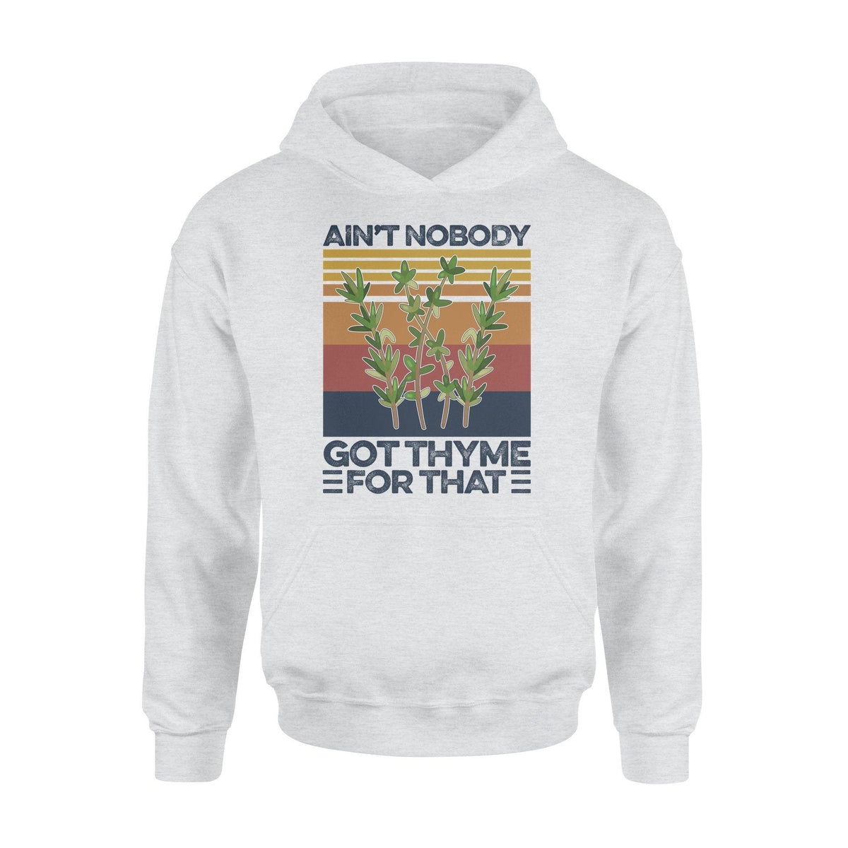 Gardening Ain't Nobody Got Thyme For That - Standard Hoodie - PERSONAL84