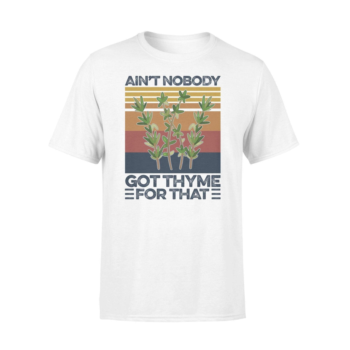 Gardening Ain't Nobody Got Thyme For That - Standard T-shirt - PERSONAL84