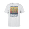 Gardening Ain&#39;t Nobody Got Thyme For That - Standard T-shirt - PERSONAL84