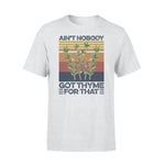 Gardening Ain't Nobody Got Thyme For That - Standard T-shirt - PERSONAL84