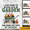 Gardening Chicken Lovers Custom T Shirt I Just Want To Work In My Garden And Hang Out With My Chickens Personalized Gift - PERSONAL84