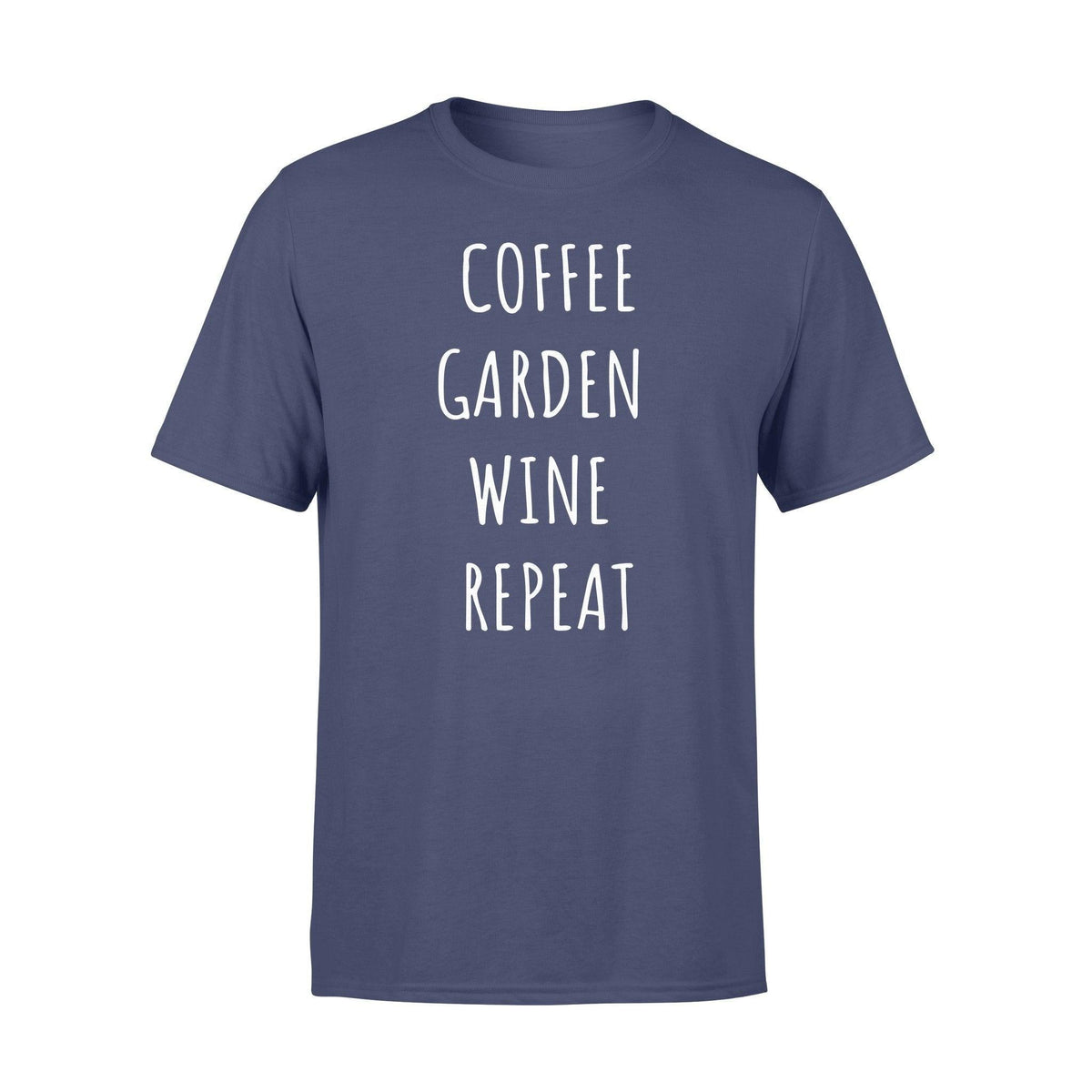 Gardening Coffee Garden Wine Repeat- Standard T-shirt - PERSONAL84