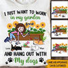 Gardening Custom Shirt I Just Want To Work In My Garden And Hangout With My Dogs - PERSONAL84