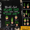 Gardening Father&#39;s Day Custom T Shirt World&#39;s Best Plant Dad Ever Just Ask Personalized Gift - PERSONAL84