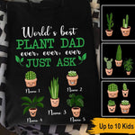 Gardening Father's Day Custom T Shirt World's Best Plant Dad Ever Just Ask Personalized Gift - PERSONAL84