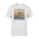 Gardening I Like To Play In The Dirt Gardening - Standard T-shirt - PERSONAL84